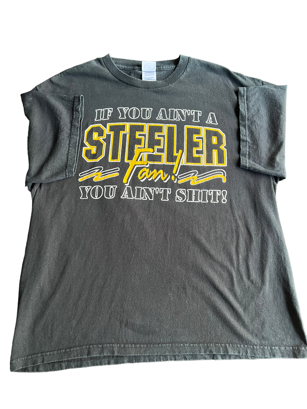 IF YOU AIN’T A STEELER FAN! YOU AIN’T SHIT! Tee size XL!